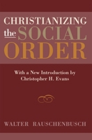 Christianizing the social order 1230259449 Book Cover
