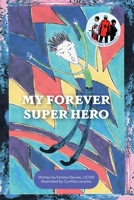 My Forever Super Hero 1087936861 Book Cover