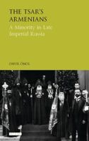 Armenians in Late Imperial Russia: Religion, Revolutionaries and the Bourgeoisie 1838607048 Book Cover