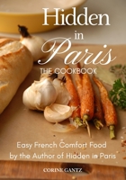 Hidden In Paris -- The Cookbook 0983436622 Book Cover