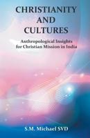 Christianity and Cultures: Anthropological Insights for Christian Mission in India 8184654960 Book Cover