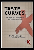 Taste Curves: The Science of Generations and the Future of Wine B0GHJPNNN7 Book Cover