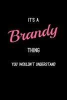 It's A Brandy Thing, You Wouldn't Understand: Personalized Notebook Journal With Name Blank Lined Customized Diary Logbook Gifts 1709894830 Book Cover