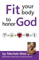 Fit Your Body to Honor God 0991983904 Book Cover