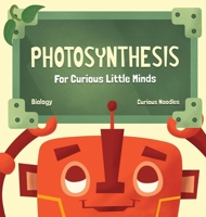 Photosynthesis: For Curious Little Minds (3) (Biology) 1732766770 Book Cover