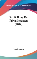 Die Stellung Der Privatdozenten (1896) 1161130225 Book Cover