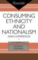Consuming Ethnicity and Nationalism: Asian Experiences (Consumasian Book Series) 082482248X Book Cover