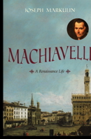 Machiavelli: The Novel 1616148055 Book Cover