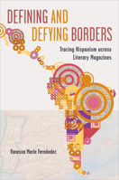 Defining and Defying Borders: Tracing Hispanism across Literary Magazines (LATINOAMERICANA) 1487548621 Book Cover
