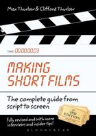 Making Short Films: The Complete Guide from Script to Screen, Second Edition 1845208048 Book Cover