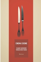 Cinema Cuisine: Culinary Adventures Through Movie Themes B0CR8CZFTT Book Cover