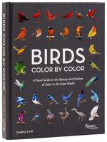 Birds Color by Color: A Visual Guide to the Beauty and Science of Color in the Avian World 0789346834 Book Cover