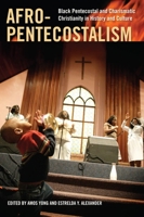 Afro-Pentecostalism: Black Pentecostal and Charismatic Christianity in History and Culture 0814797318 Book Cover