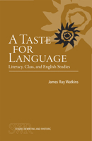 A Taste for Language: Literacy, Class, and English Studies 080932931X Book Cover