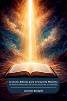 Lecciones bíblicas para el creyente moderno: Un análisis exhaustivo de las Escrituras en su totalidad (Spanish Edition) B0H6YFLX19 Book Cover