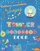 Letters,Numbers & Shapes Toddler Coloring Book: | Kids Coloring Activity Books B088JFHB76 Book Cover