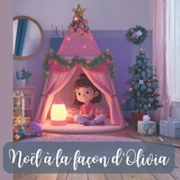 Noël à la façon d'Olivia: Une histoire tendre et bienveillante pour comprendre les besoins des enfants sensibles et neuroatypiques (French Edition) B0G5KG2VP7 Book Cover
