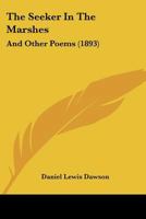The Seeker In The Marshes: And Other Poems 1179661478 Book Cover