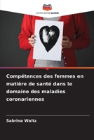 Compétences des femmes en matière de santé dans le domaine des maladies coronariennes (French Edition) 6208906318 Book Cover