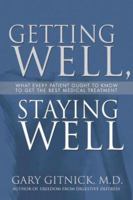 Getting Well, Staying Well: Everything You Need to Know to Get the Best Medical Treatment 1597775398 Book Cover