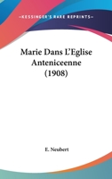 Marie Dans L'Eglise Anteniceenne (1908) 1104188449 Book Cover