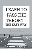 Learn To Pass The Theory: The Easy Way 1787191346 Book Cover