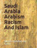 Saudi Arabia Arabism Racism And Islam 1098969952 Book Cover