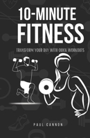 10-Minute Fitness: Transform your day with quick workouts B0CNNNMFZX Book Cover