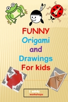 funny origami and drawings for kids: 13 easy and fun origami :animals,plane,boat..and 17 easy drawings to learn how to draw step by step,in total 30 fun activities for kids B087SCCZ61 Book Cover