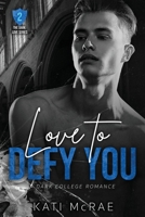 Love to Defy You: A Dark College Romance (Dark Love) B0GTYQH5FC Book Cover