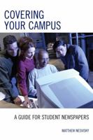 Covering Your Campus: A Guide for Student Newspapers 0742553892 Book Cover