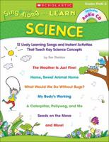 Sing-Along and Learn: Science: 12 Lively Learning Songs and Instant Activities That Teach Key Science Concepts 0545094380 Book Cover