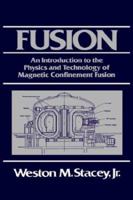 Fusion and Technology: An Introduction to the Physics and Technology of Magnetic Confinement Fusion 0471880795 Book Cover