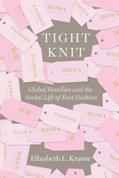 Tight Knit: Global Families and the Social Life of Fast Fashion 022655807X Book Cover