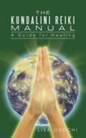 Kundalini Reiki Manual: A Guide for Kundalini Reiki Attuners and Clients 1491777443 Book Cover