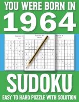 You Were Born In 1964: Sudoku Book: Sudoku Puzzle Book For All Puzzle Fans 80 Large Print Sudoku Puzzle & Solutons B08T7WZHFV Book Cover