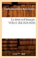 Le Droit Civil Franaais. Vol11 (A0/00d.1824-1828) 2012686583 Book Cover