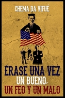 ÉRASE UNA VEZ UN BUENO, UN FEO Y UN MALO: Una novela homenaje al mejor cine de la historia envuelta en una aventura misteriosa, trepidante y divertida B08ZBRK1C2 Book Cover