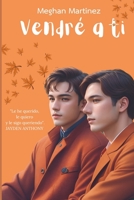 Vendré a ti: Un romance MM entre extraños y amantes en el instituto (Spanish Edition) B0CJ4F9H3R Book Cover