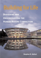 Building for Life: Designing and Understanding the Human-Nature Connection 1559637218 Book Cover