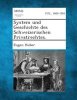 System und Geschichte des Schweizerischen Privatrechtes. - Primary Source Edition 1287347576 Book Cover