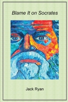 Blame it on Socrates 180704629X Book Cover