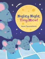 Nighty Night, Tiny Mice!: Fun Bedtime Story For Kids Ages 4-8 B08MHPM31C Book Cover