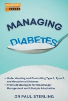 Managing Diabetes: Understanding and Controlling Type 1, Type 2, and Gestational Diabetes, Practical Strategies for Blood Sugar Managemen B0CNNWH9GM Book Cover