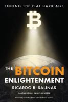The Bitcoin Enlightenment: Ending The Fiat Dark Age 1967693005 Book Cover