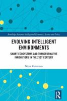 Evolving Intelligent Environments: Smart Ecosystems and Transformative Innovations in the 21st Century (Routledge Advances in Regional Economics, Science and Policy) 1041223501 Book Cover