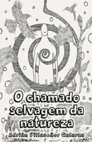 O chamado selvagem da natureza (Portuguese Edition) 1696731291 Book Cover