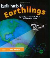 Earth Facts for Earthlings, Book 1: The World (Earth Facts for Earthlings) 0977358305 Book Cover