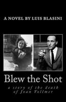 Blew the Shot 1522993339 Book Cover