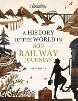 A History of the World in 500 Railway Journeys 1742459498 Book Cover